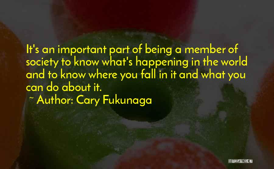 Member Of Society Quotes By Cary Fukunaga