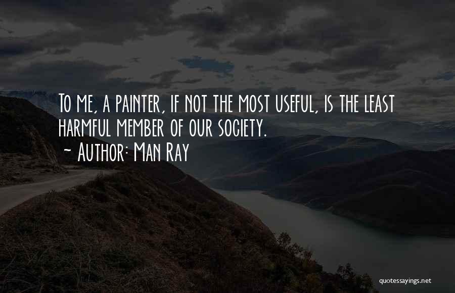 Member Of Society Quotes By Man Ray