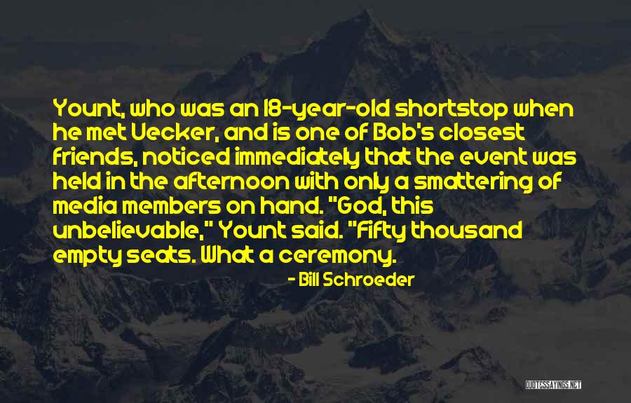 Members And Friends Quotes By Bill Schroeder Members And Friends Quotes By Bill Schroeder