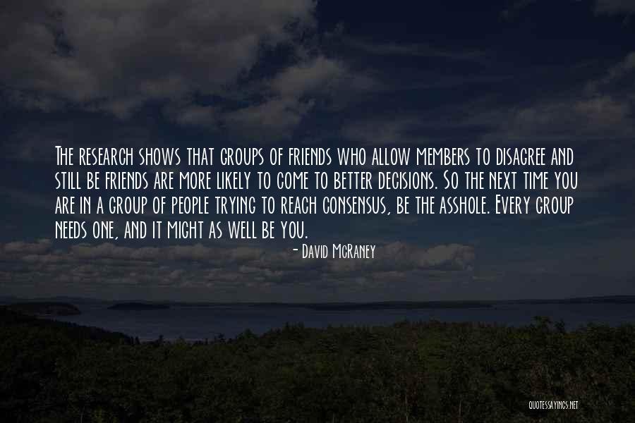 Members And Friends Quotes By David McRaney Members And Friends Quotes By David McRaney