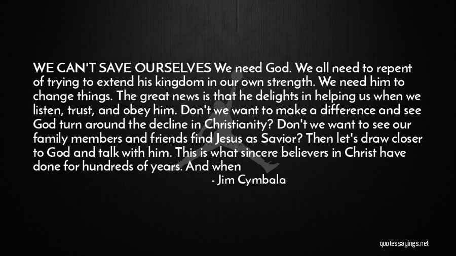 Members And Friends Quotes By Jim Cymbala Members And Friends Quotes By Jim Cymbala