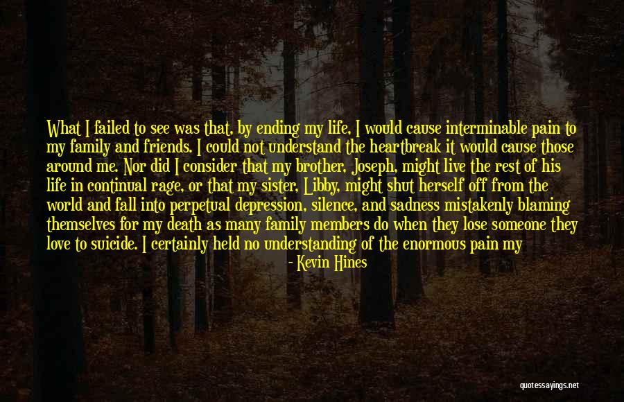 Members And Friends Quotes By Kevin Hines Members And Friends Quotes By Kevin Hines