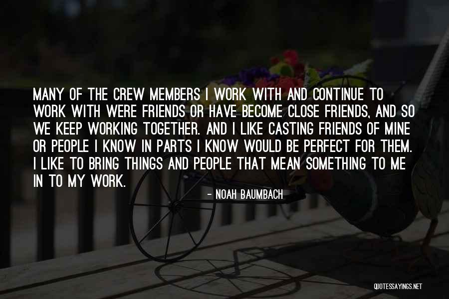 Members And Friends Quotes By Noah Baumbach Members And Friends Quotes By Noah Baumbach