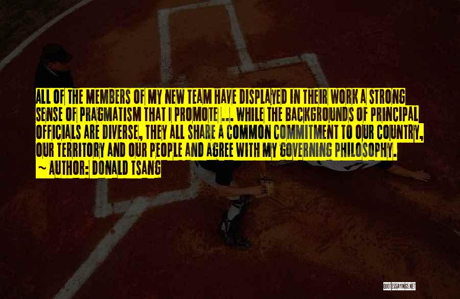 Members Of A Team Quotes By Donald Tsang