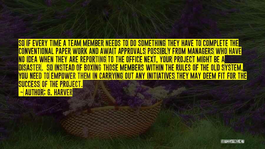 Members Of A Team Quotes By G. Harver