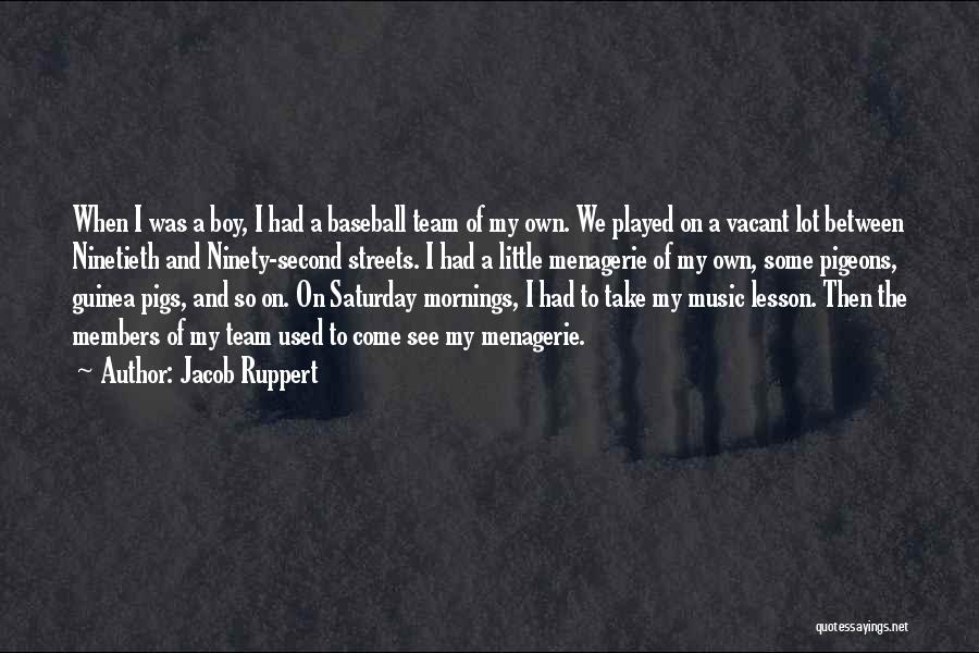 Members Of A Team Quotes By Jacob Ruppert