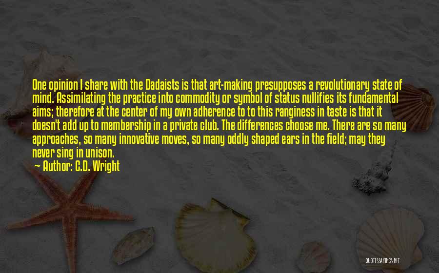 Membership In A Club Quotes By C.D. Wright
