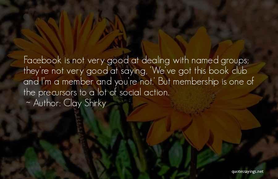 Membership In A Club Quotes By Clay Shirky