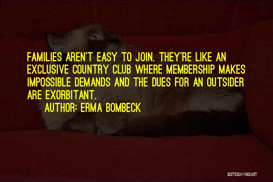 Membership In A Club Quotes By Erma Bombeck