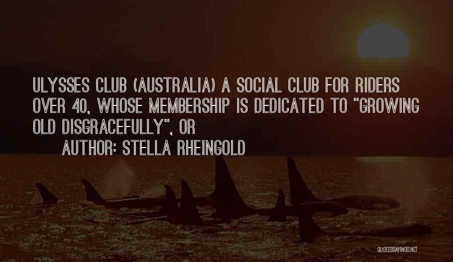 Membership In A Club Quotes By Stella Rheingold