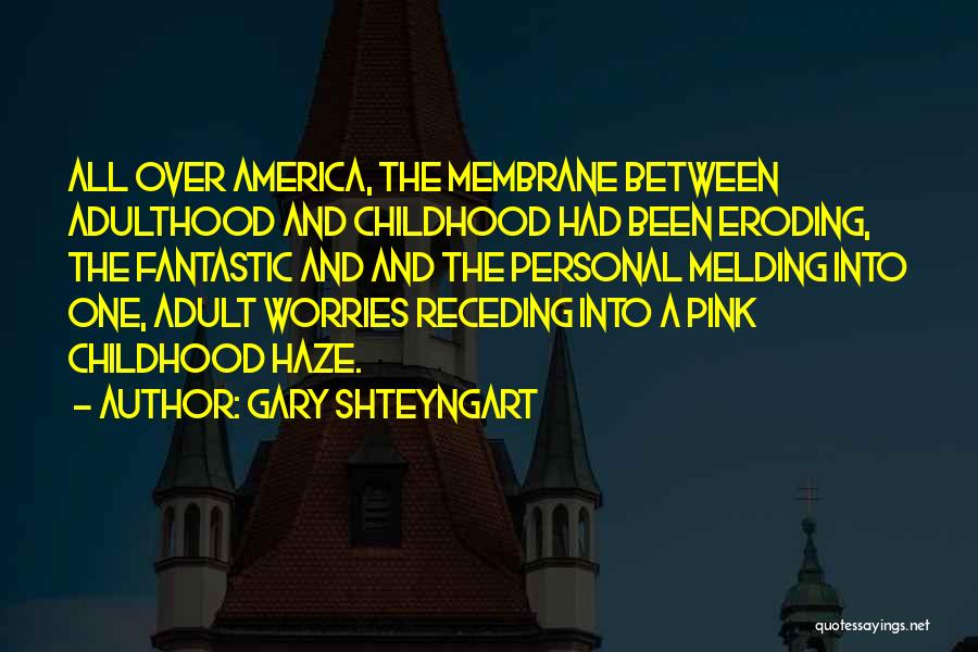 Membrane Quotes By Gary Shteyngart
