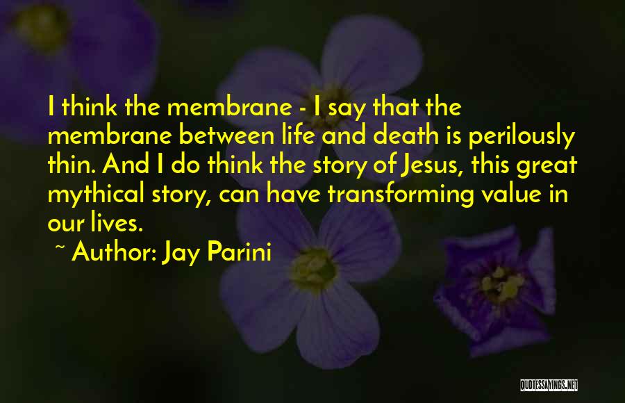 Membrane Quotes By Jay Parini