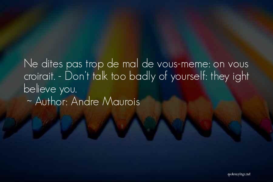 Meme Quotes By Andre Maurois