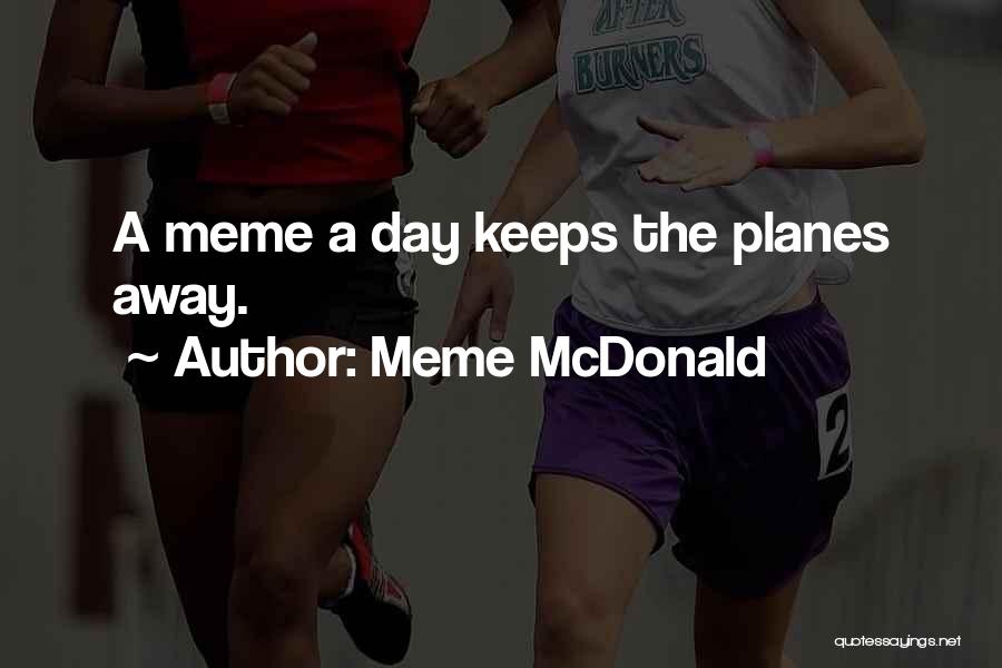 Meme Quotes By Meme McDonald