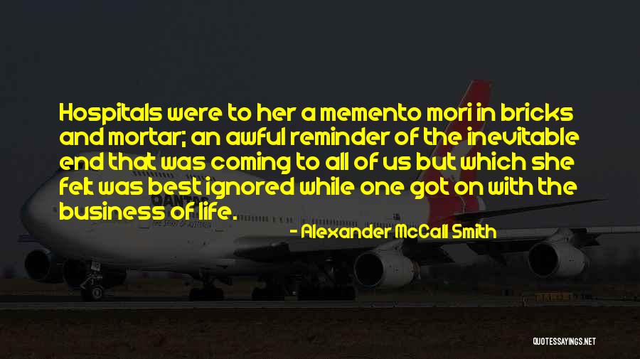 Memento Mori Quotes By Alexander McCall Smith Memento Mori Quotes By Alexander McCall Smith