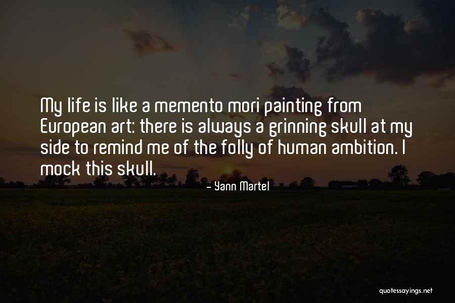 Memento Mori Quotes By Yann Martel Memento Mori Quotes By Yann Martel
