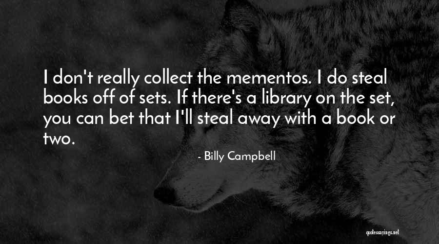 Mementos Quotes By Billy Campbell Mementos Quotes By Billy Campbell
