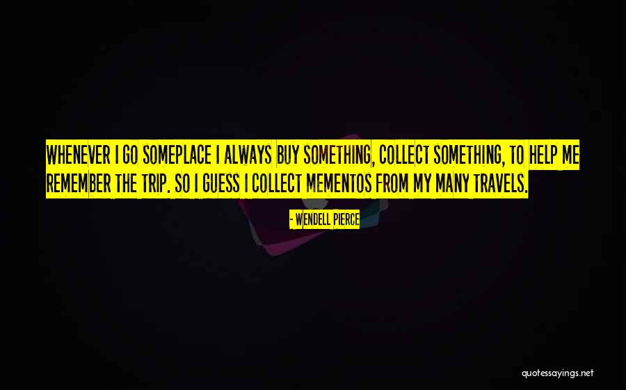 Mementos Quotes By Wendell Pierce Mementos Quotes By Wendell Pierce