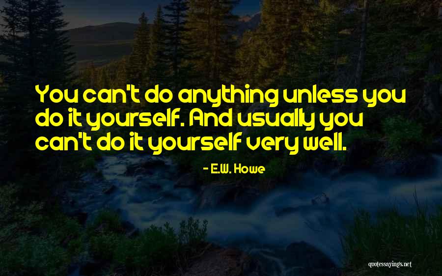 Meminta Kembali Quotes By E.W. Howe Meminta Kembali Quotes By E.W. Howe