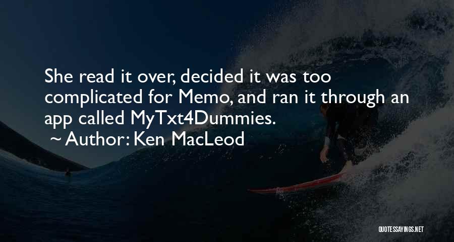 Memo Quotes By Ken MacLeod