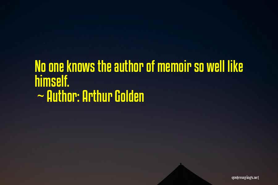 Memoir Quotes By Arthur Golden