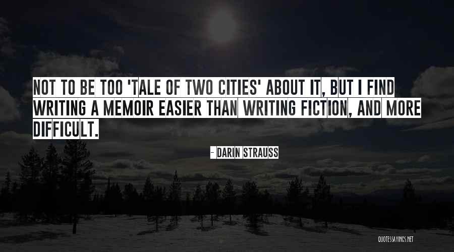 Memoir Writing Quotes By Darin Strauss Memoir Writing Quotes By Darin Strauss