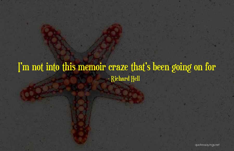 Memoir Writing Quotes By Richard Hell Memoir Writing Quotes By Richard Hell