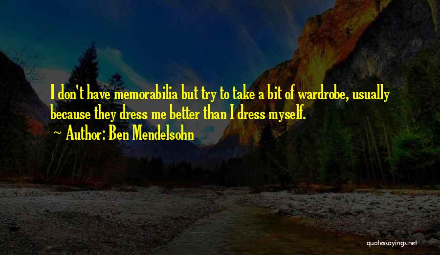 Memorabilia Quotes By Ben Mendelsohn