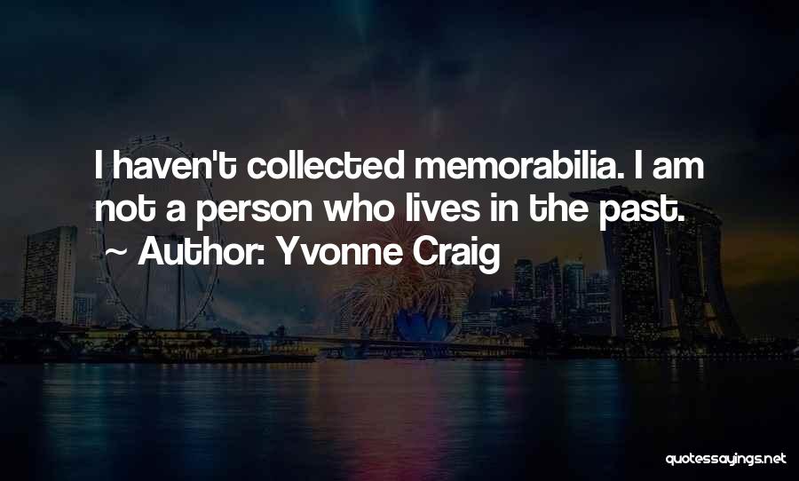 Memorabilia Quotes By Yvonne Craig