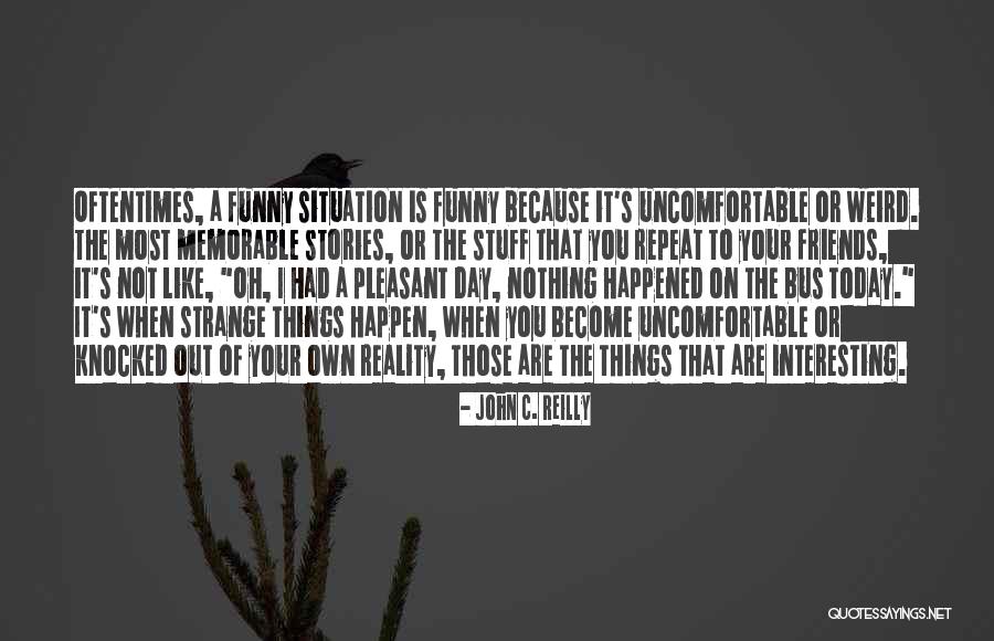 Memorable Day With Friends Quotes By John C. Reilly
