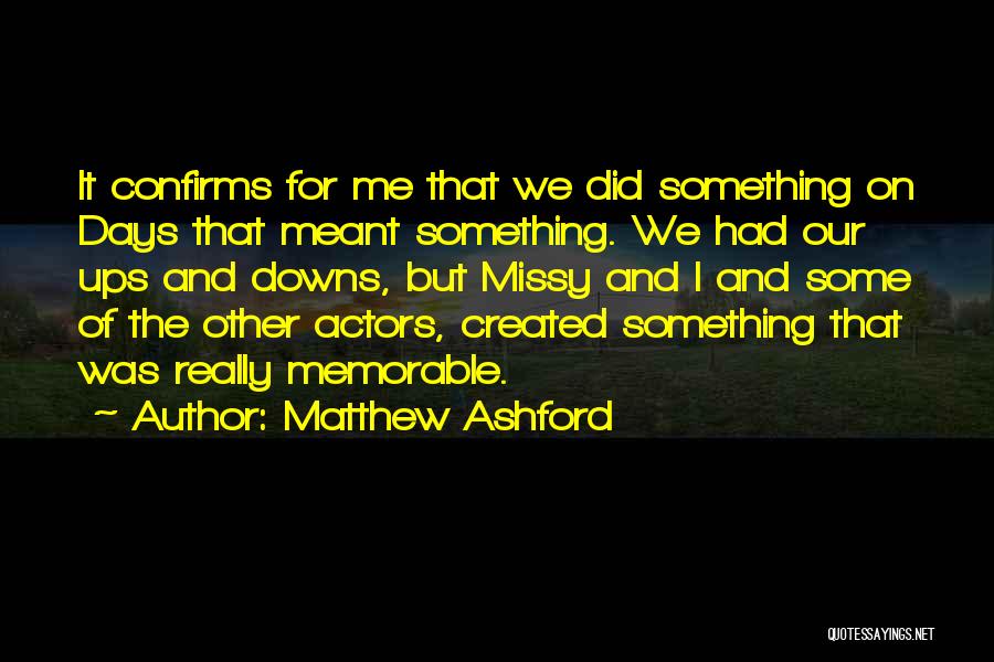 Memorable Days Quotes By Matthew Ashford