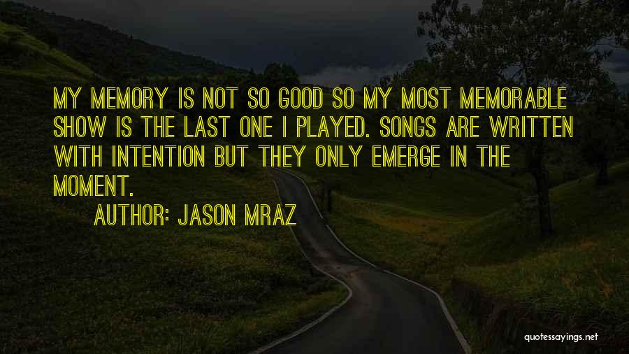 Memorable Memories Quotes By Jason Mraz