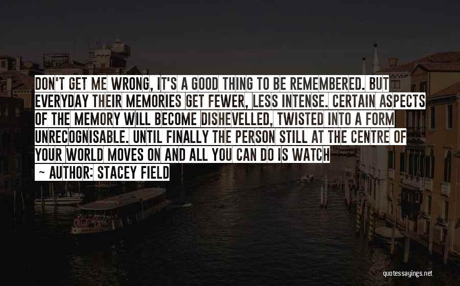 Memorable Memories Quotes By Stacey Field