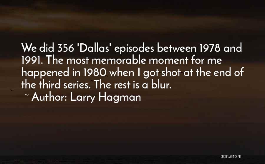 Memorable Moment Quotes By Larry Hagman