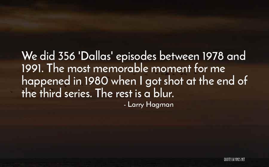 Memorable Moment Quotes By Larry Hagman