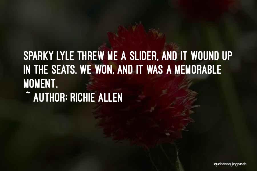 Memorable Moment Quotes By Richie Allen