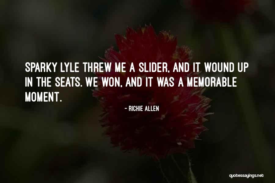 Memorable Moment Quotes By Richie Allen