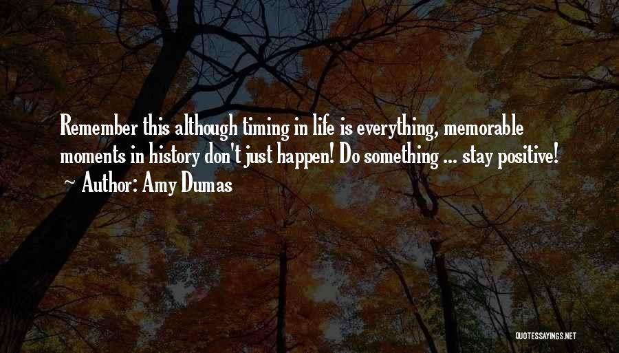 Memorable Moments Quotes By Amy Dumas