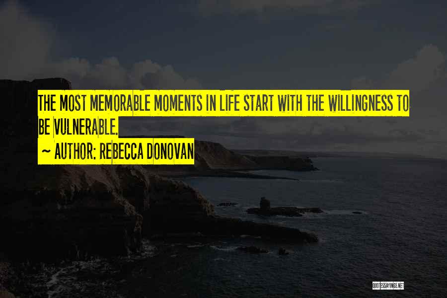 Memorable Moments Quotes By Rebecca Donovan