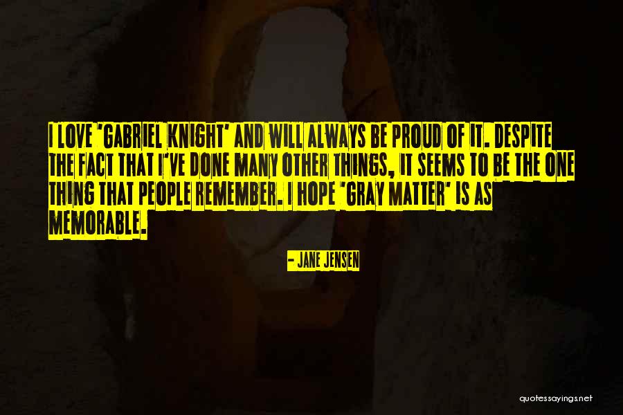 Memorable People Quotes By Jane Jensen Memorable People Quotes By Jane Jensen