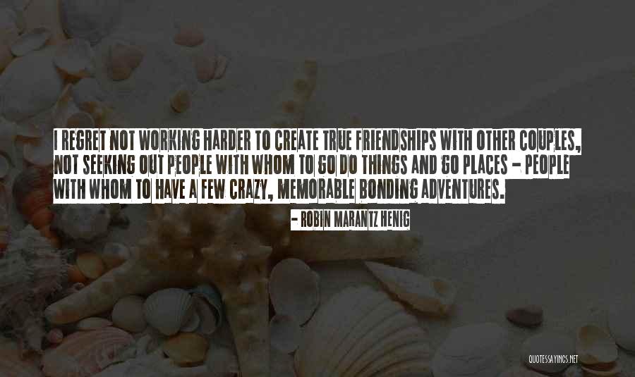 Memorable People Quotes By Robin Marantz Henig Memorable People Quotes By Robin Marantz Henig