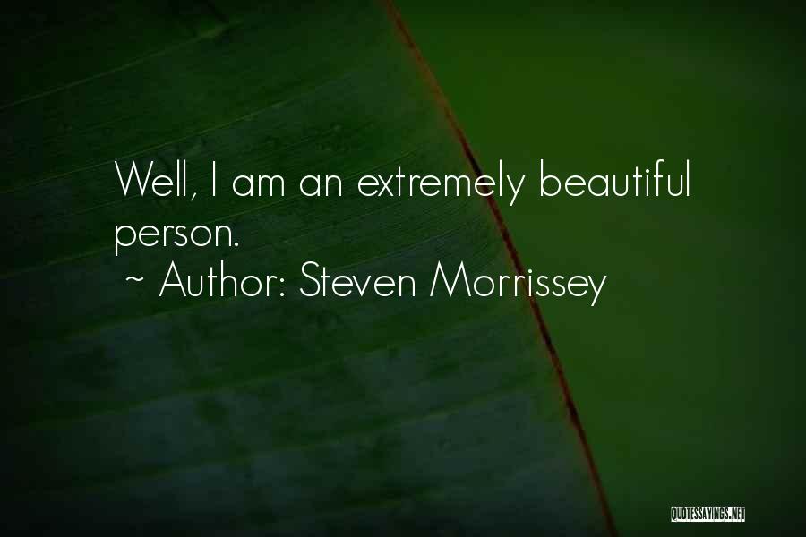 Memorable Person Quotes By Steven Morrissey