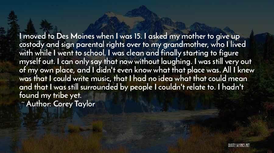 Memorable Place Quotes By Corey Taylor