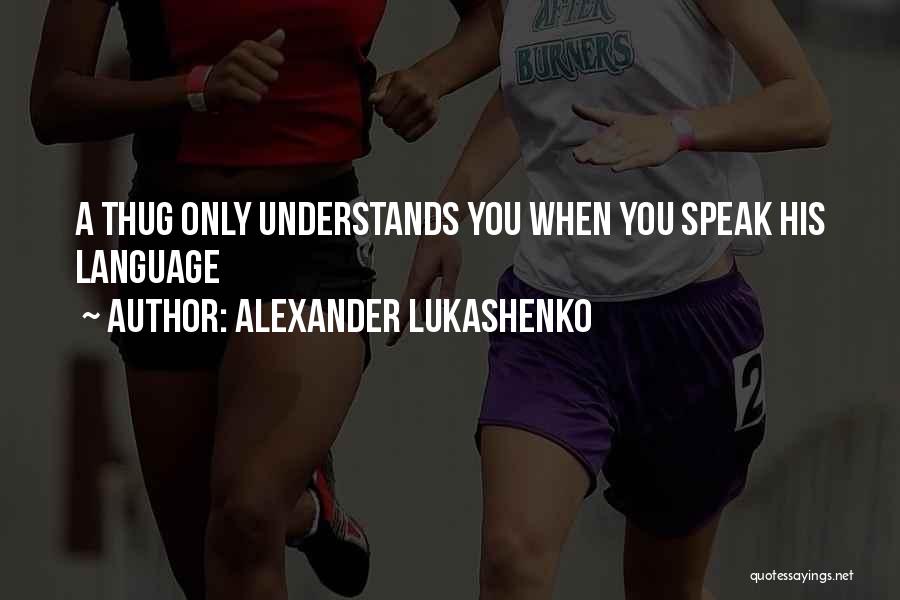 Memorable Quotes By Alexander Lukashenko