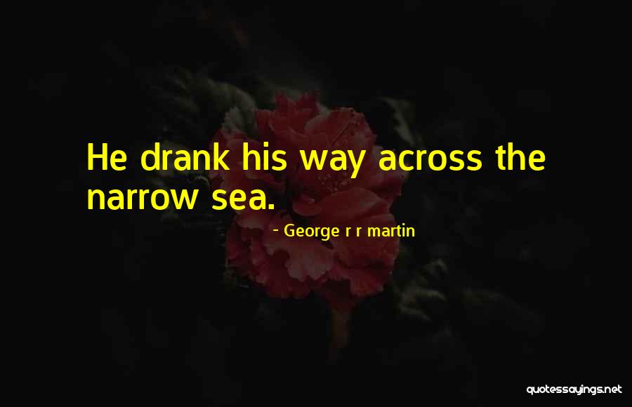 Memorably Yours Quotes By George R R Martin Memorably Yours Quotes By George R R Martin