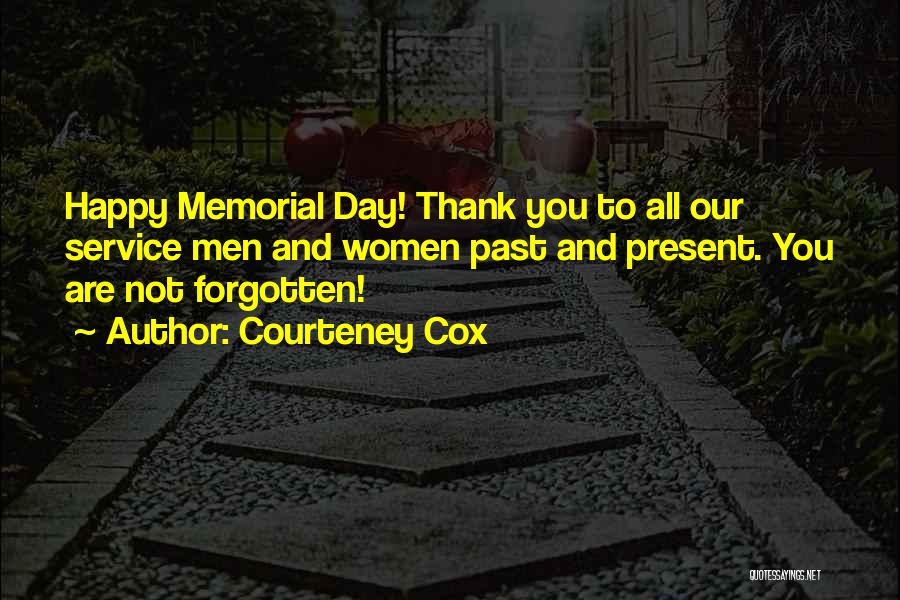 Memorial Day Day Quotes By Courteney Cox