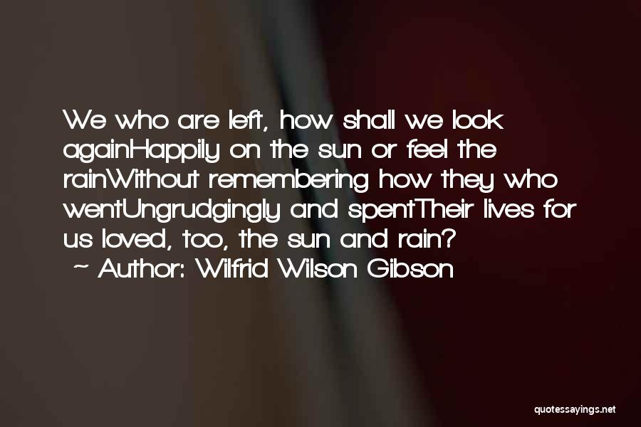 Memorial Loved Ones Quotes By Wilfrid Wilson Gibson