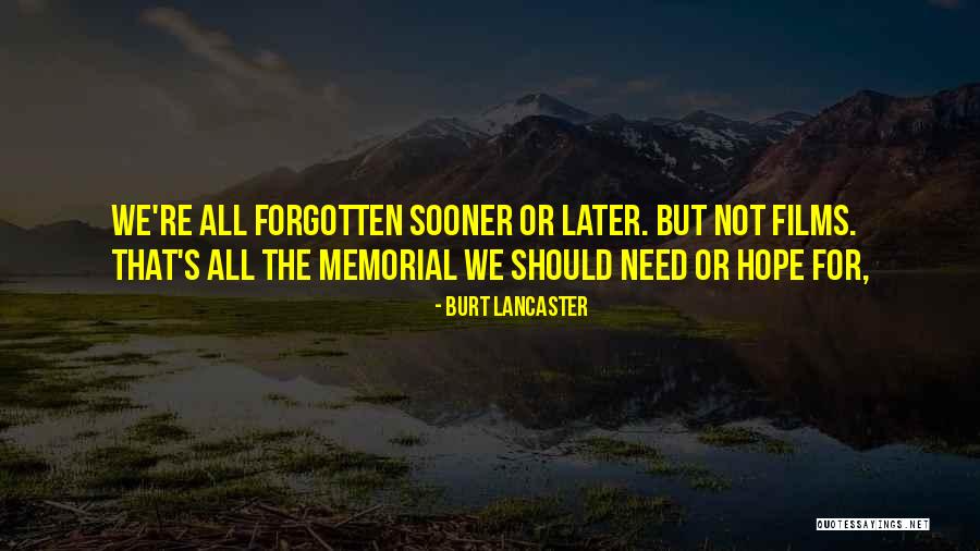 Memorial Quotes By Burt Lancaster Memorial Quotes By Burt Lancaster