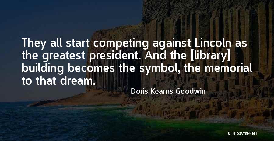 Memorial Quotes By Doris Kearns Goodwin Memorial Quotes By Doris Kearns Goodwin