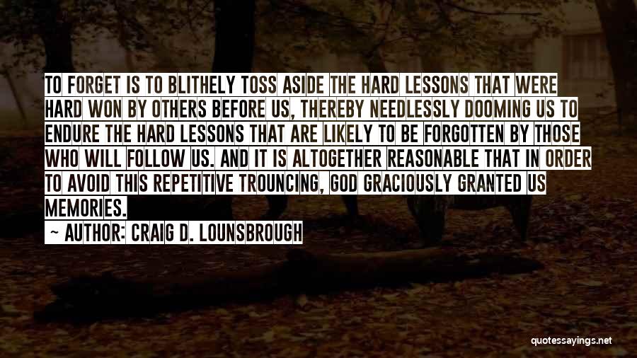 Memorials Quotes By Craig D. Lounsbrough